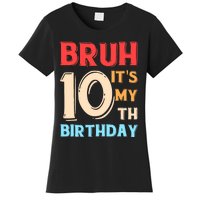 Bruh It's My 10th Birthday Women's T-Shirt