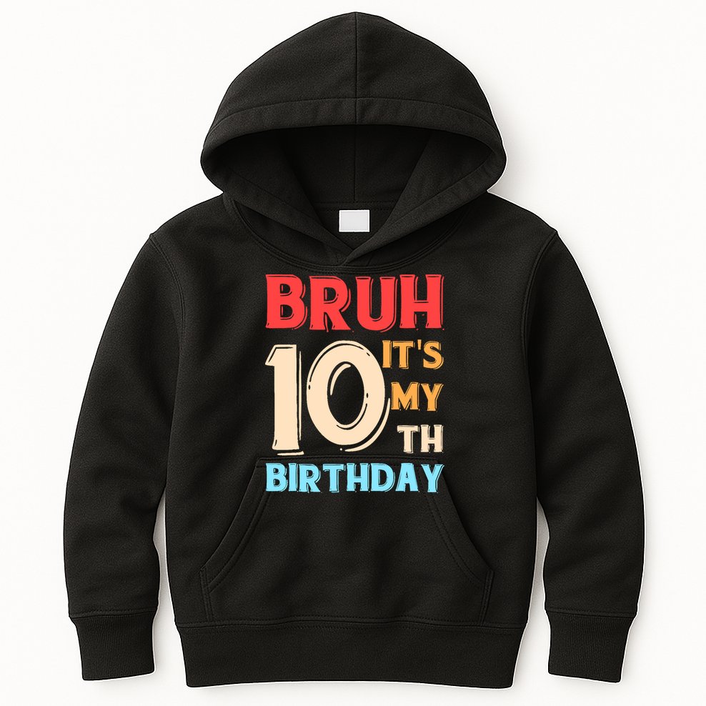 Bruh It's My 10th Birthday Kids Hoodie