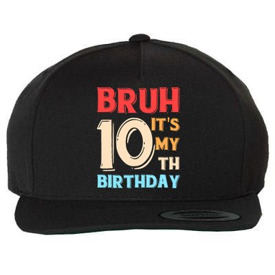 Bruh It's My 10th Birthday Wool Snapback Cap