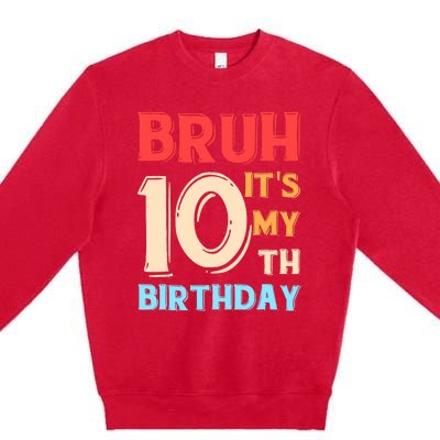 Bruh It's My 10th Birthday Premium Crewneck Sweatshirt