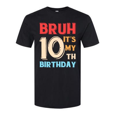 Bruh It's My 10th Birthday Softstyle CVC T-Shirt