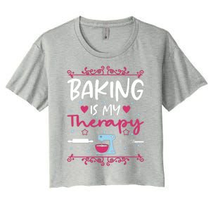 Baking Is My Therapy Gift Home Cook Baking Cakes Baker Gift Women's Crop Top Tee