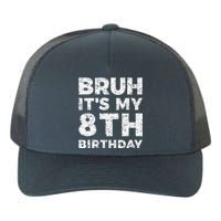 Bruh ItS My 8th Birthday 8 Year Old Birthday Yupoong Adult 5-Panel Trucker Hat