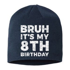 Bruh ItS My 8th Birthday 8 Year Old Birthday Sustainable Beanie