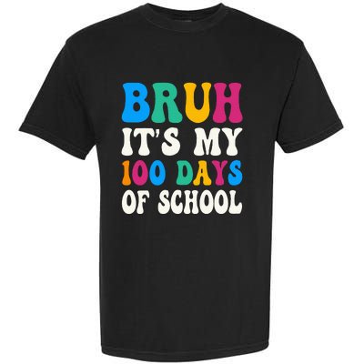 Bruh Its My 100 Days Of School 100th Day Of School Garment-Dyed Heavyweight T-Shirt