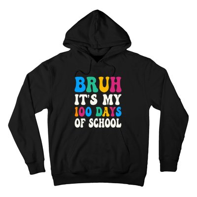 Bruh Its My 100 Days Of School 100th Day Of School Hoodie