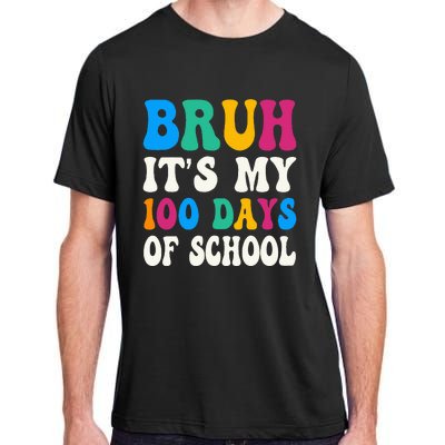 Bruh Its My 100 Days Of School 100th Day Of School Adult ChromaSoft Performance T-Shirt