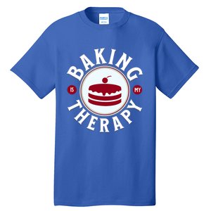 Baking Is My Therapy A Funny Baker Gift Tall T-Shirt