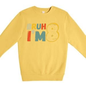 Bruh ItS My 8th Birthday IM 8 Year Old Birthday Gift Premium Crewneck Sweatshirt