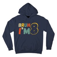 Bruh ItS My 8th Birthday IM 8 Year Old Birthday Gift Hoodie