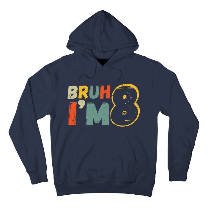 Bruh ItS My 8th Birthday IM 8 Year Old Birthday Gift Hoodie