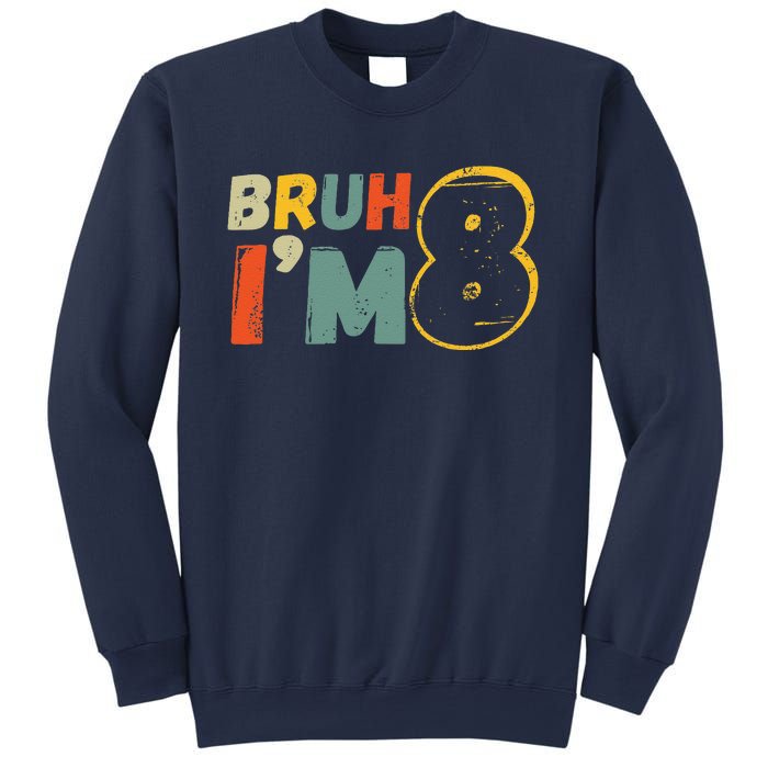 Bruh ItS My 8th Birthday IM 8 Year Old Birthday Gift Sweatshirt