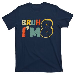 Bruh ItS My 8th Birthday IM 8 Year Old Birthday Gift T-Shirt