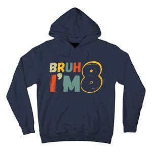 Bruh ItS My 8th Birthday IM 8 Year Old Birthday Gift Tall Hoodie