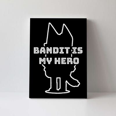 Bandit Is My Hero Funny Show Dad Dog Gift Canvas