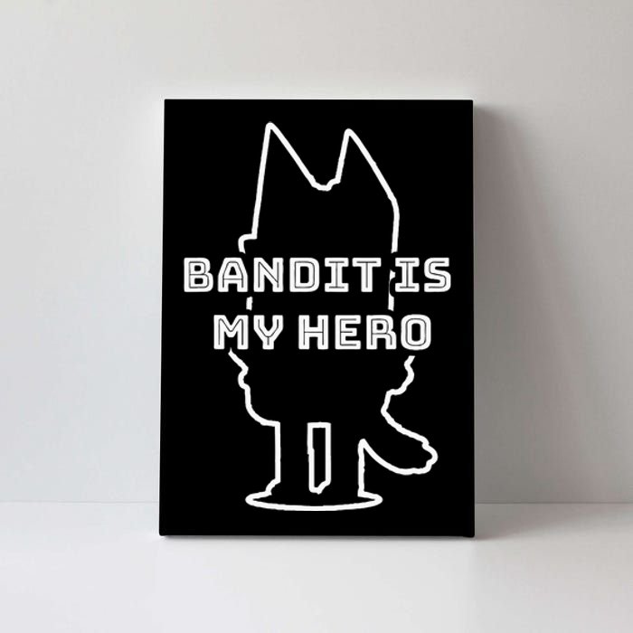 Bandit Is My Hero Funny Show Dad Dog Gift Canvas