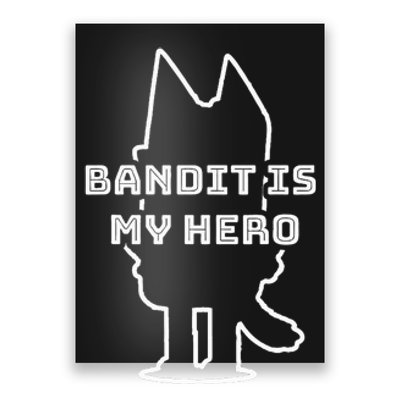 Bandit Is My Hero Funny Show Dad Dog Gift Poster