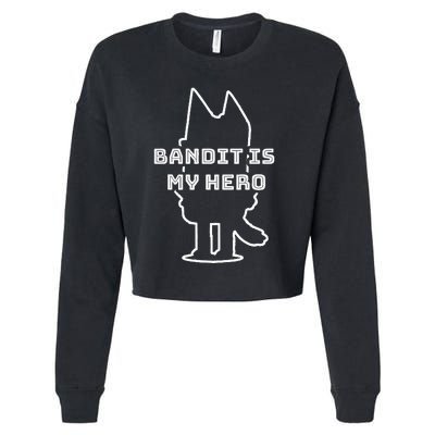 Bandit Is My Hero Funny Show Dad Dog Gift Cropped Pullover Crew