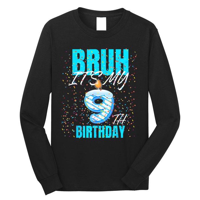 Bruh Its My 9th Birthday Boy 9 Years Old Birthday Long Sleeve Shirt