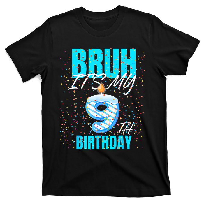 Bruh Its My 9th Birthday Boy 9 Years Old Birthday T-Shirt