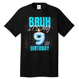 Bruh Its My 9th Birthday Boy 9 Years Old Birthday Tall T-Shirt