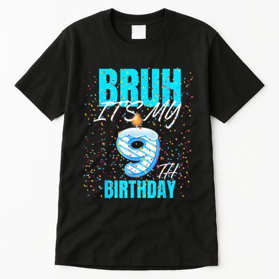 Bruh Its My 9th Birthday Boy 9 Years Old Birthday Tall T-Shirt