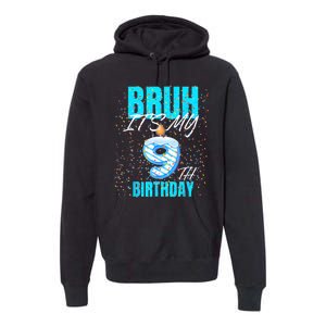 Bruh Its My 9th Birthday Boy 9 Years Old Birthday Premium Hoodie