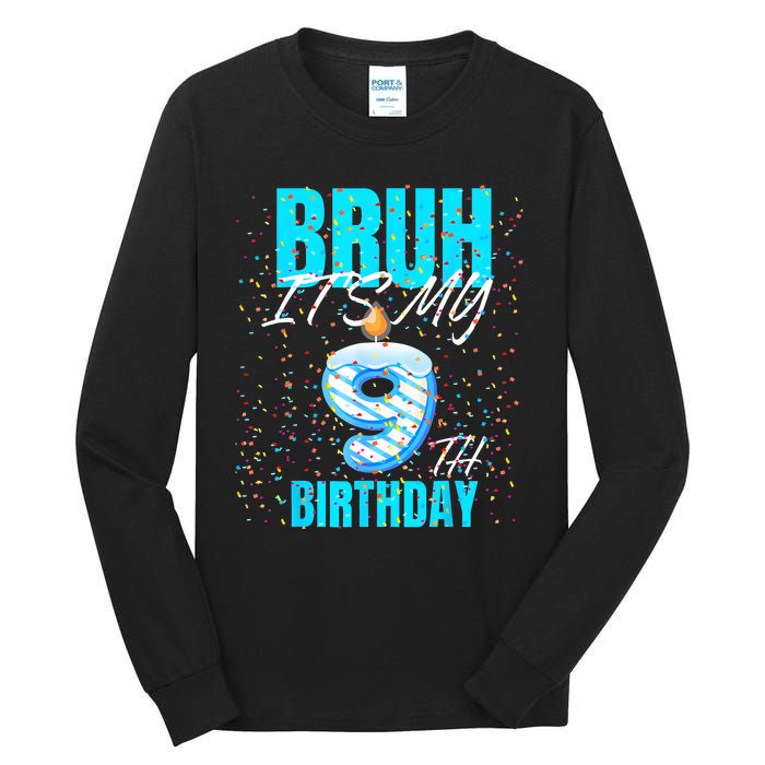 Bruh Its My 9th Birthday Boy 9 Years Old Birthday Tall Long Sleeve T-Shirt