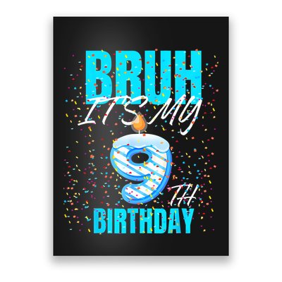 Bruh Its My 9th Birthday Boy 9 Years Old Birthday Poster