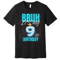 Bruh Its My 9th Birthday Boy 9 Years Old Birthday Premium T-Shirt