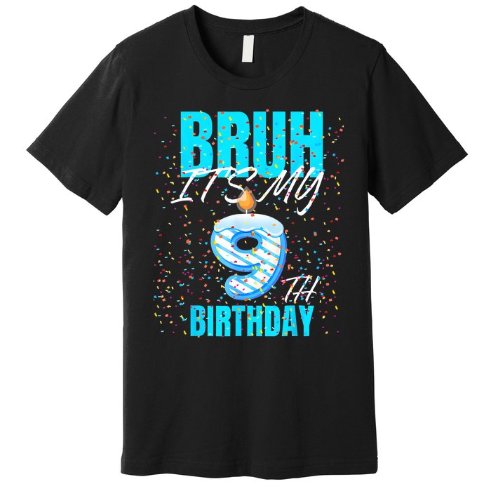 Bruh Its My 9th Birthday Boy 9 Years Old Birthday Premium T-Shirt