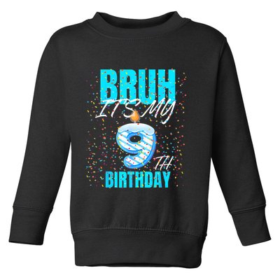 Bruh Its My 9th Birthday Boy 9 Years Old Birthday Toddler Sweatshirt
