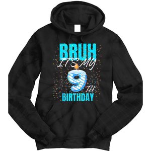 Bruh Its My 9th Birthday Boy 9 Years Old Birthday Tie Dye Hoodie