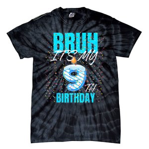 Bruh Its My 9th Birthday Boy 9 Years Old Birthday Tie-Dye T-Shirt