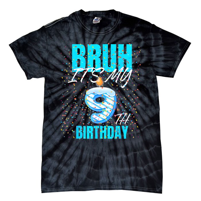 Bruh Its My 9th Birthday Boy 9 Years Old Birthday Tie-Dye T-Shirt