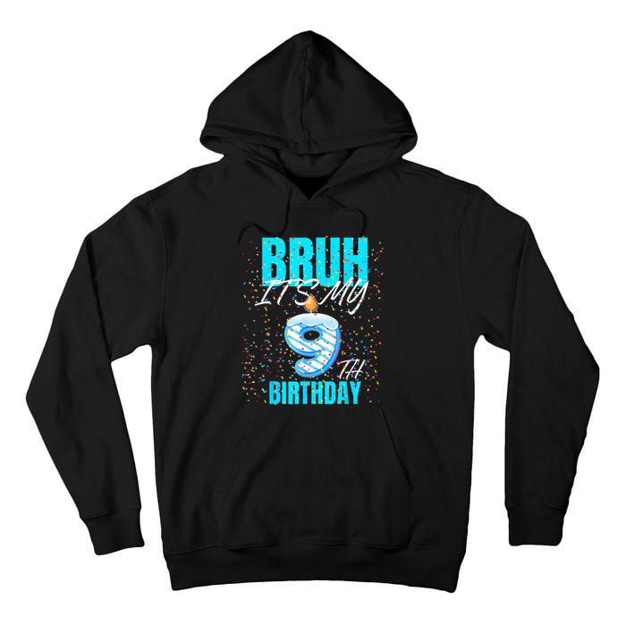 Bruh Its My 9th Birthday Boy 9 Years Old Birthday Tall Hoodie