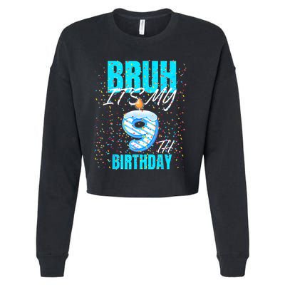 Bruh Its My 9th Birthday Boy 9 Years Old Birthday Cropped Pullover Crew