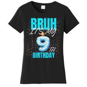 Bruh Its My 9th Birthday Boy 9 Years Old Birthday Women's T-Shirt