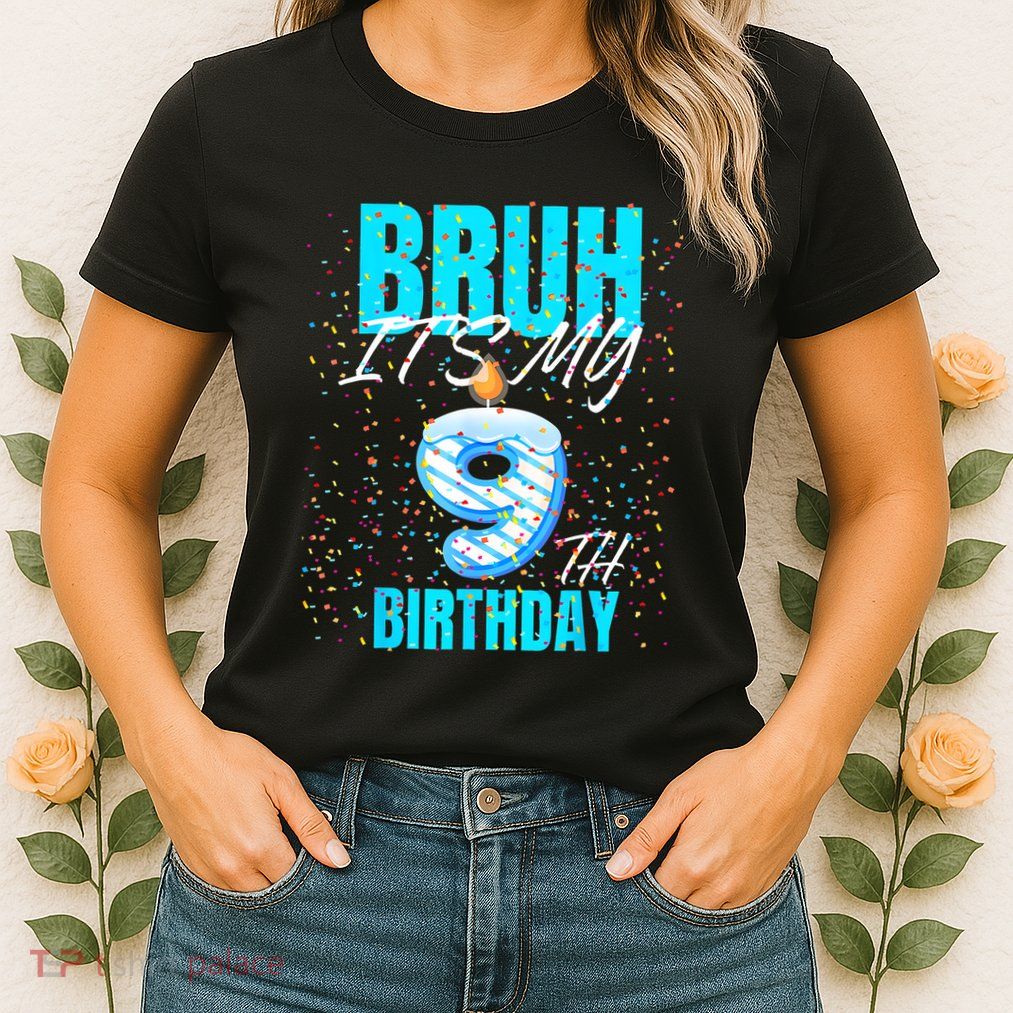 Bruh Its My 9th Birthday Boy 9 Years Old Birthday Womens T-Shirt