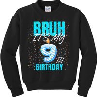 Bruh Its My 9th Birthday Boy 9 Years Old Birthday Kids Sweatshirt