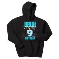 Bruh Its My 9th Birthday Boy 9 Years Old Birthday Kids Hoodie