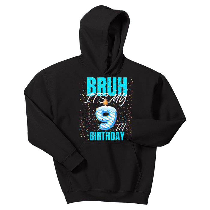 Bruh Its My 9th Birthday Boy 9 Years Old Birthday Kids Hoodie