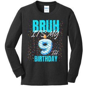 Bruh Its My 9th Birthday Boy 9 Years Old Birthday Kids Long Sleeve Shirt