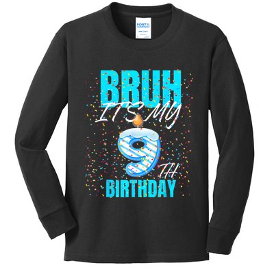 Bruh Its My 9th Birthday Boy 9 Years Old Birthday Kids Long Sleeve Shirt