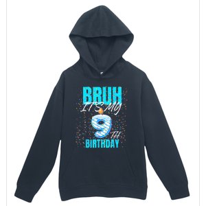 Bruh Its My 9th Birthday Boy 9 Years Old Birthday Urban Pullover Hoodie