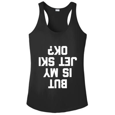 But Is My Jet Ski Ok? Funny Jet Ski Owner Cool Jet Ski Meaningful Gift Ladies PosiCharge Competitor Racerback Tank