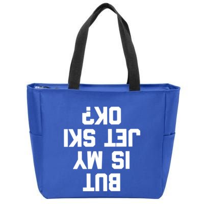 But Is My Jet Ski Ok? Funny Jet Ski Owner Cool Jet Ski Meaningful Gift Zip Tote Bag