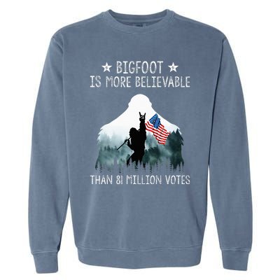 Bigfoot Is More Believable Than 81 Million Votes USA Flag Garment-Dyed Sweatshirt