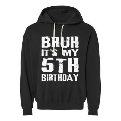 Bruh ItS My 5th Birthday 5 Year Old Boy Garment-Dyed Fleece Hoodie