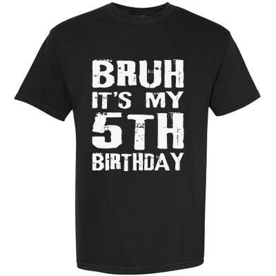 Bruh ItS My 5th Birthday 5 Year Old Boy Garment-Dyed Heavyweight T-Shirt